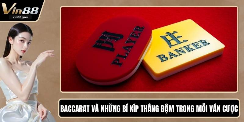 Baccarat Và Những Bí Kíp Thắng Đậm Trong Mỗi Ván Cược