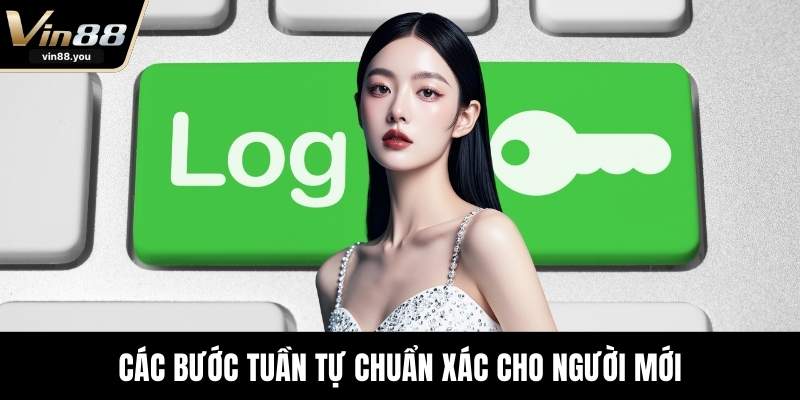 Các bước tuần tự chuẩn xác cho người mới