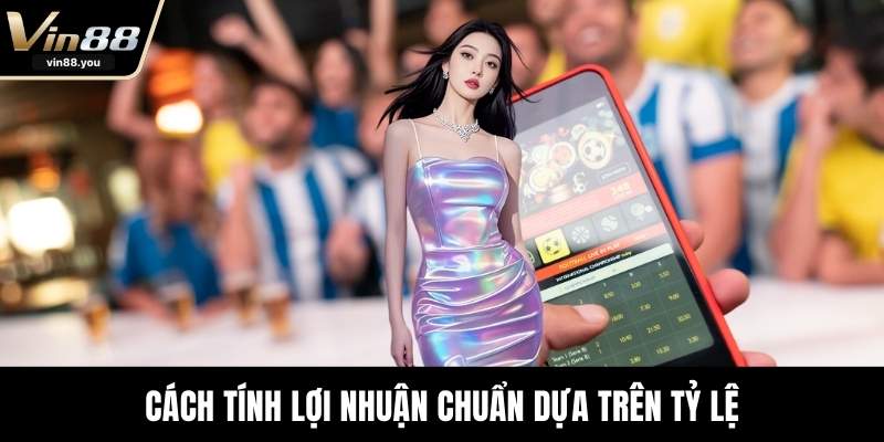 Cách tính lợi nhuận chuẩn dựa trên tỷ lệ