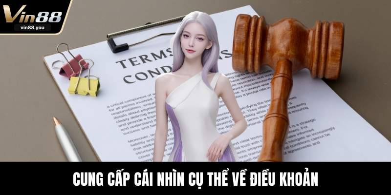 Cung cấp cái nhìn cụ thể về điều khoản