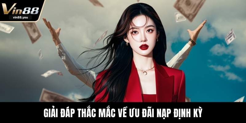 Giải đáp thắc mắc về ưu đãi nạp định kỳ