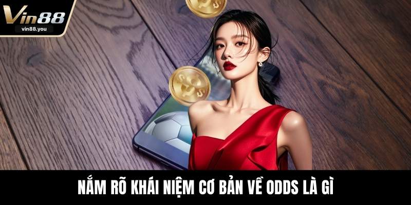 Nắm rõ khái niệm cơ bản về odds là gì