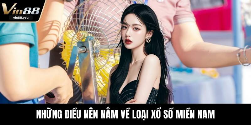 Những điều nên nắm về loại xổ số miền Nam