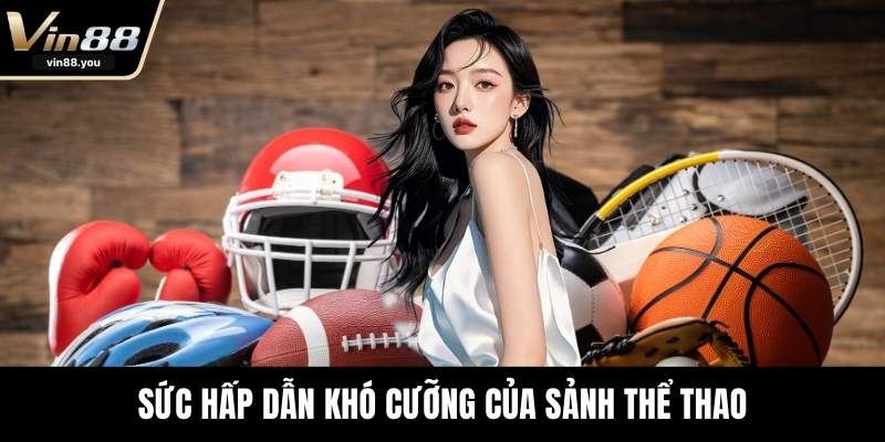 Sức hấp dẫn khó cưỡng của sảnh thể thao