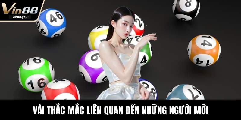 Vài thắc mắc liên quan đến những người mới