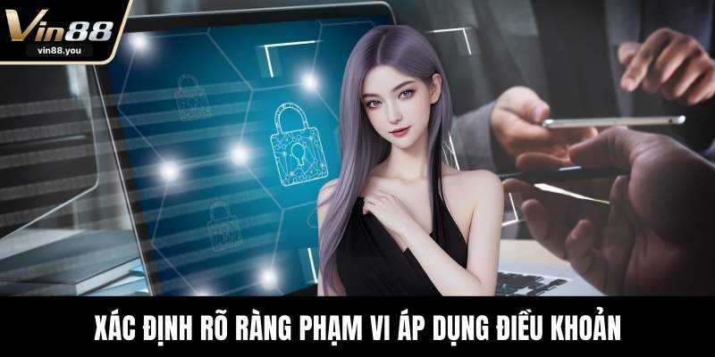 Xác định rõ ràng phạm vi áp dụng điều khoản